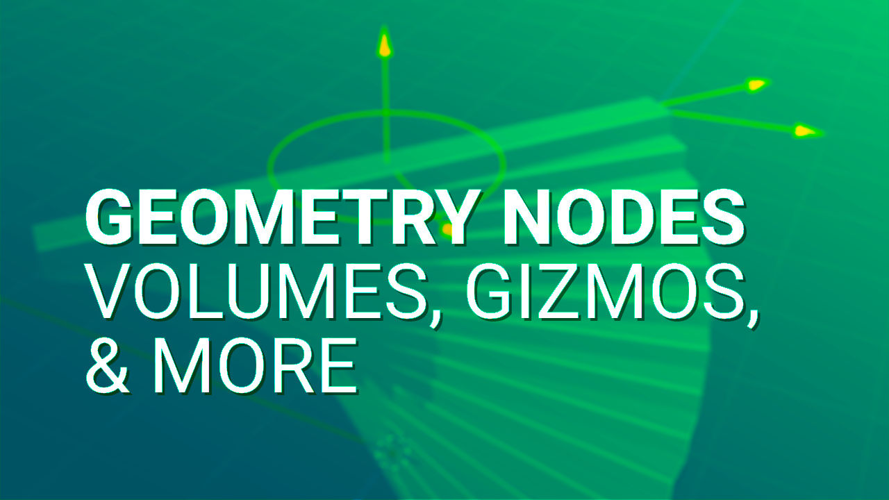 Geometry Nodes Volumes, Gizmos & More